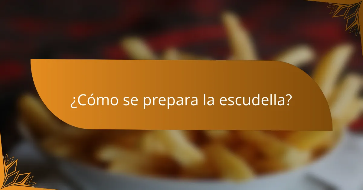 ¿Cómo se prepara la escudella?