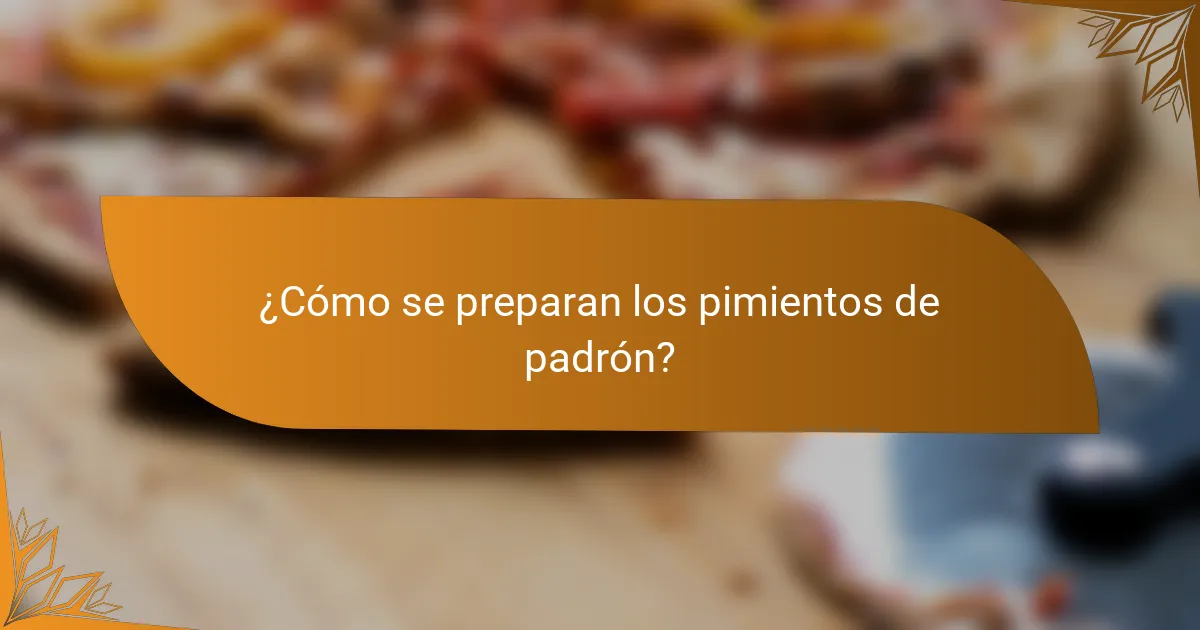 ¿Cómo se preparan los pimientos de padrón?