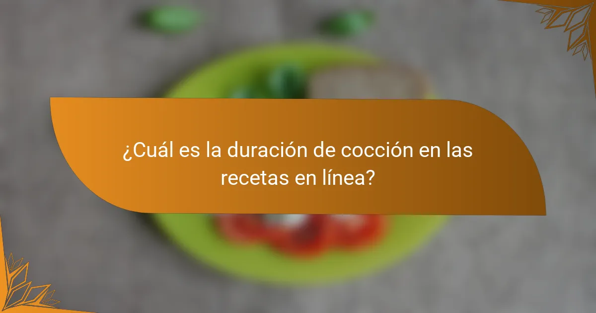 ¿Cuál es la duración de cocción en las recetas en línea?