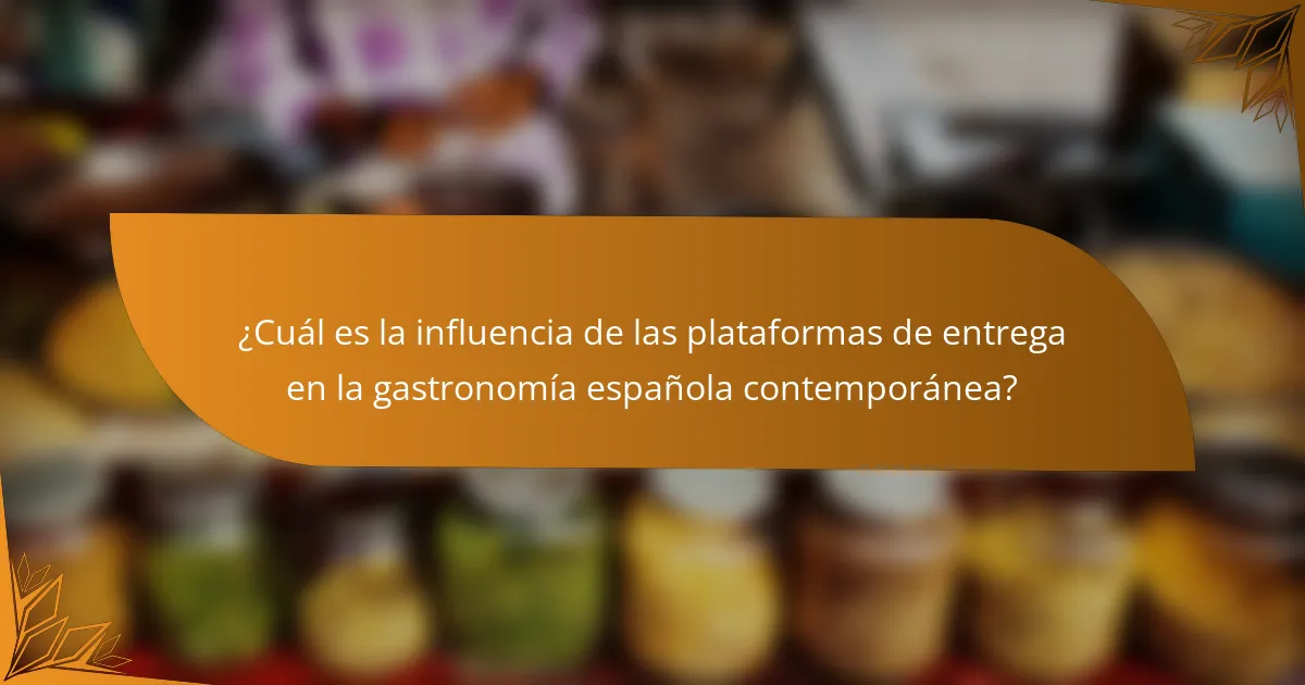 ¿Cuál es la influencia de las plataformas de entrega en la gastronomía española contemporánea?