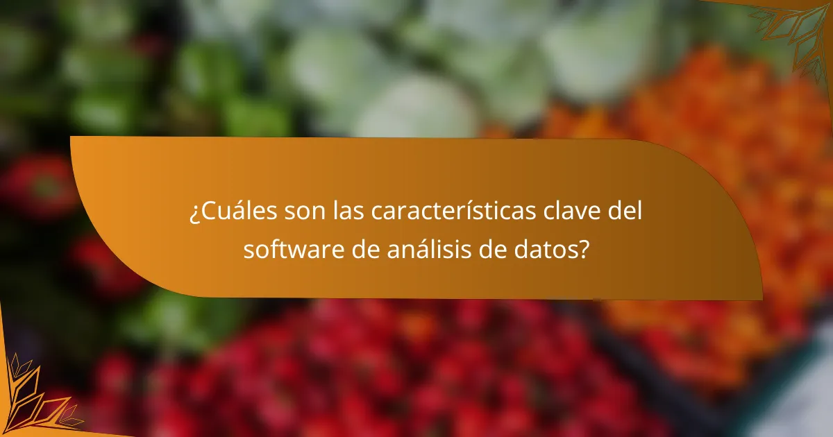 ¿Cuáles son las características clave del software de análisis de datos?