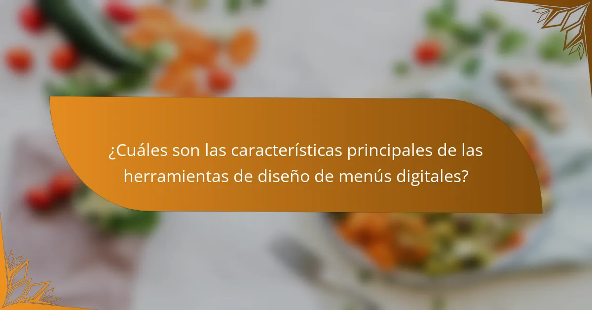 ¿Cuáles son las características principales de las herramientas de diseño de menús digitales?