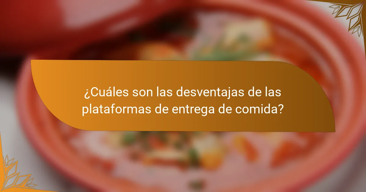 ¿Cuáles son las desventajas de las plataformas de entrega de comida?