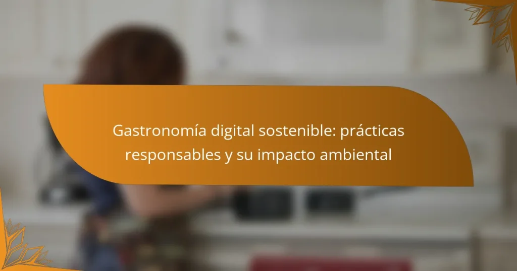 Gastronomía digital sostenible: prácticas responsables y su impacto ambiental