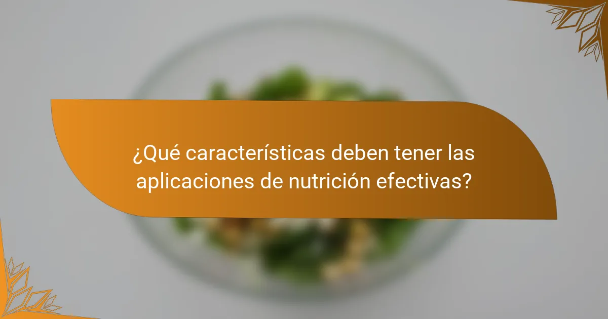 ¿Qué características deben tener las aplicaciones de nutrición efectivas?