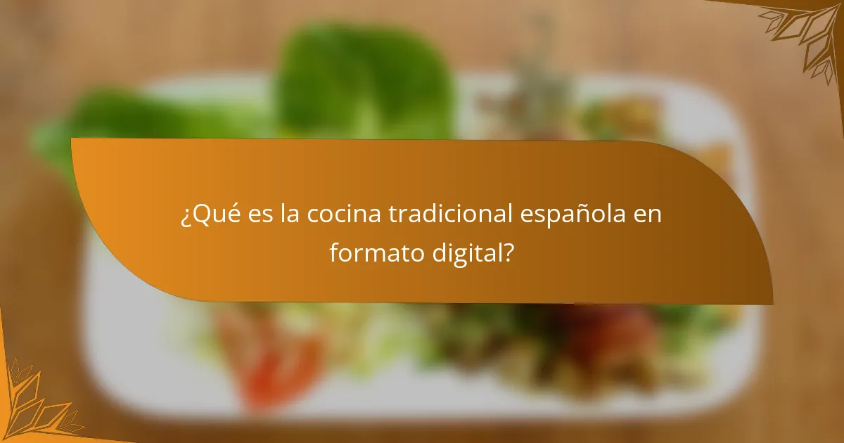 ¿Qué es la cocina tradicional española en formato digital?