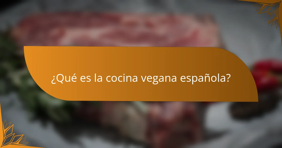 ¿Qué es la cocina vegana española?