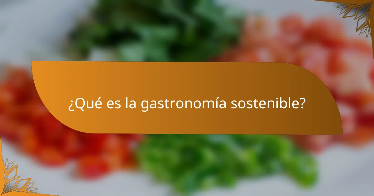 ¿Qué es la gastronomía sostenible?