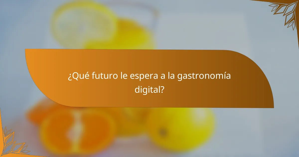 ¿Qué futuro le espera a la gastronomía digital?