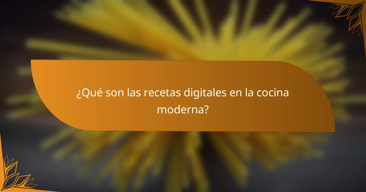 ¿Qué son las recetas digitales en la cocina moderna?