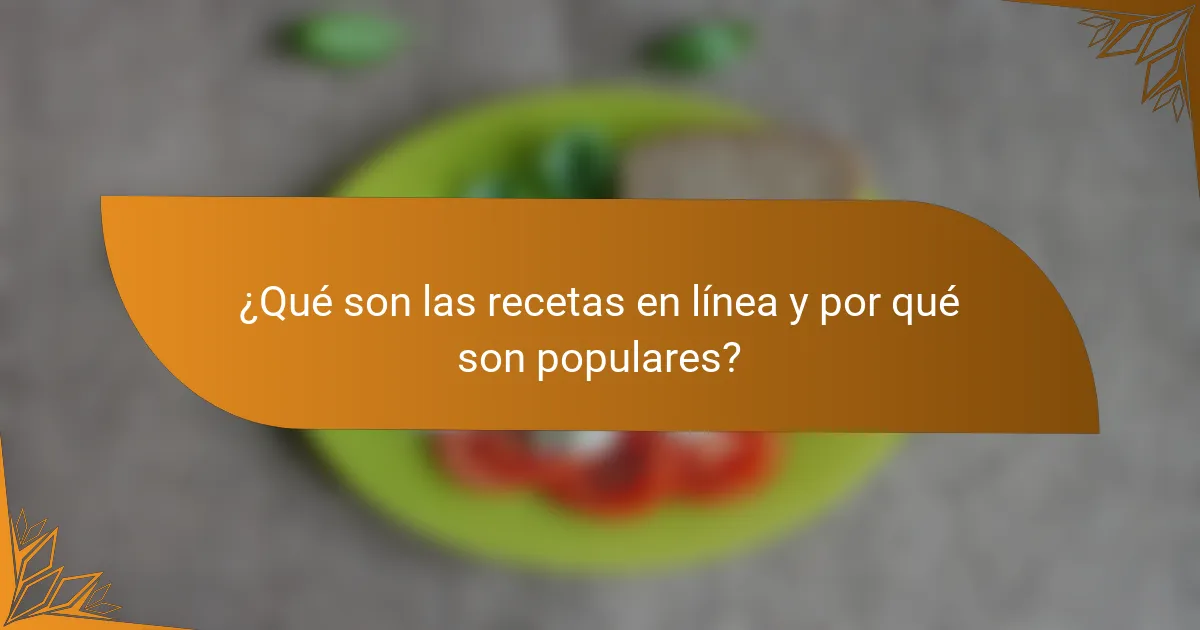 ¿Qué son las recetas en línea y por qué son populares?