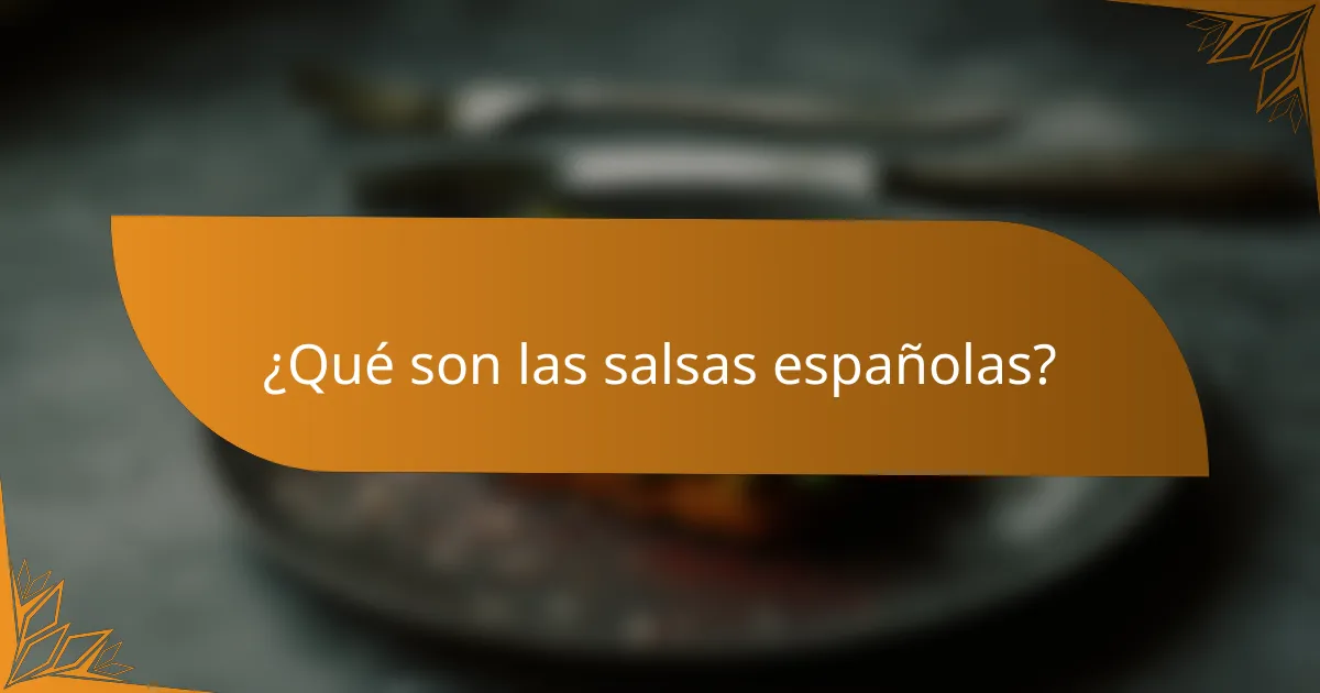 ¿Qué son las salsas españolas?