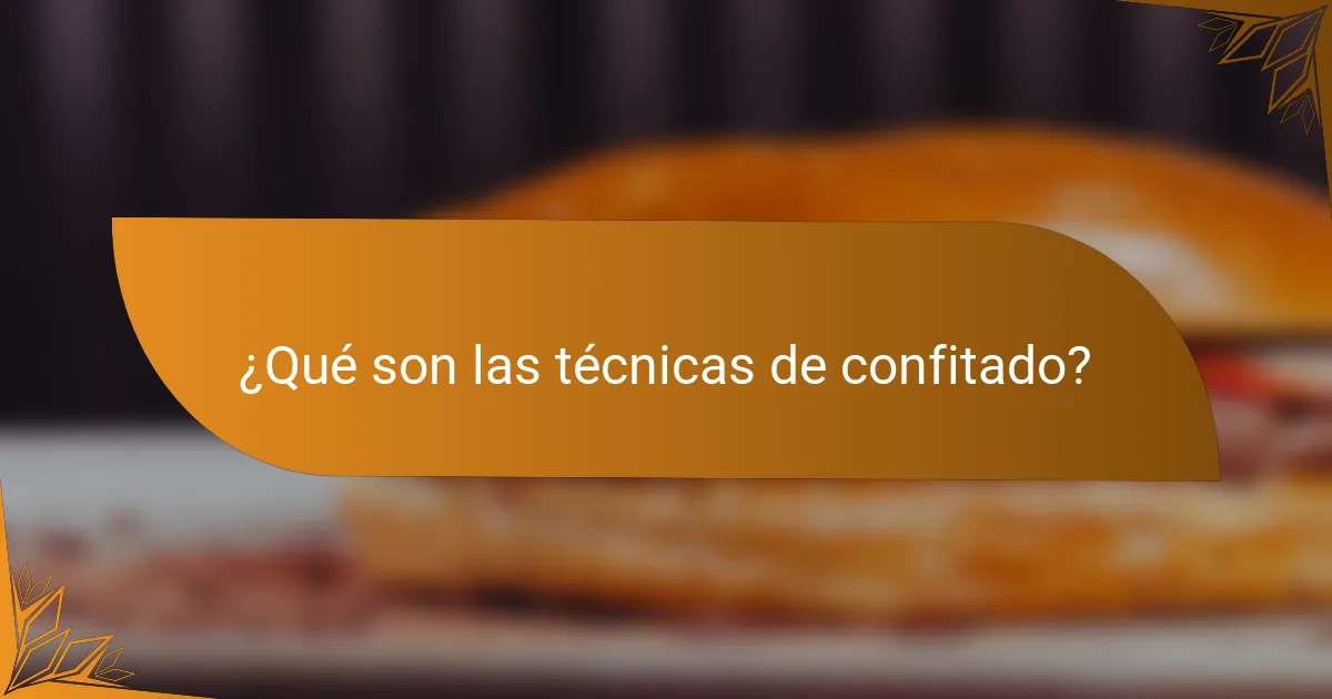 ¿Qué son las técnicas de confitado?