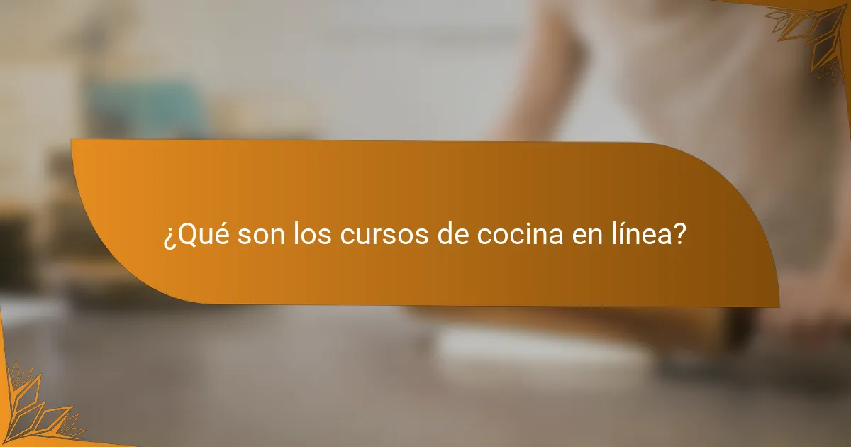 ¿Qué son los cursos de cocina en línea?